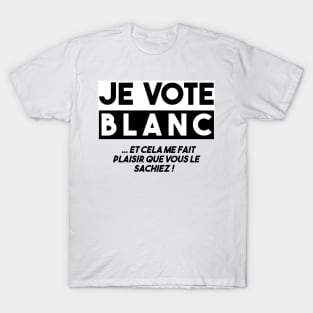 I VOTE WHITE ... And it makes me happy that you know it! T-Shirt